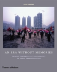 Image for An era without memories  : Chinese contemporary photography on urban transformation