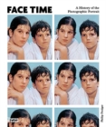 Image for Face time  : a history of the photographic portrait