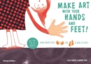 Image for Make art with your hands and feet! : Draw around your hands and feet to make pictures