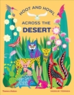 Image for Hoot and howl across the desert  : life in the world&#39;s driest deserts