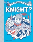 Image for So you want to be a knight?