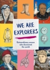 Image for We are explorers  : extraordinary women who discovered the world