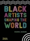 Black artists shaping the world by Jackson, Sharna cover image