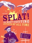 Image for Splat!  : the most exciting artists of all time