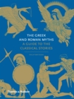 Image for The Greek and Roman myths: a guide to the classical stories