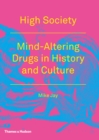 Image for High society: mind-altering drugs in history and culture