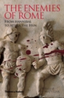 Image for The enemies of Rome: from Hannibal to Attila the Hun