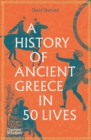 Image for A history of ancient Greece in fifty lives
