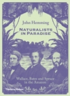 Image for Naturalists in paradise: Wallace, Bates and Spruce in the Amazon