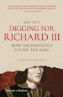 Image for Digging for Richard III: how archaeology found the king