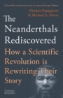 Image for The neanderthals rediscovered: how modern science is rewriting their story