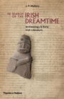 Image for In search of the Irish dreamtime: archaeology &amp; early Irish literature
