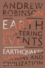 Image for Earth-Shattering Events: Earthquakes, Nations and Civilization