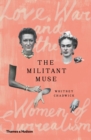 Image for The Militant Muse: Love, War and the Women of Surrealism