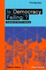 Image for Is Democracy Failing?: A Primer for the 21st Century
