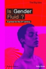 Image for Is gender fluid?: a primer for the 21st century