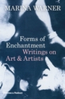 Image for Forms of Enchantment: Writings on Art &amp; Artists