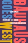 Image for Bauhaus Goes West: Modern Art and Design in Britain and America