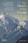 Image for The Heart of the World: A Journey to Tibet&#39;s Lost Paradise