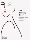 Image for The Beauty Brief: An Insider&#39;s Guide to Skincare