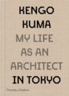 Image for Kengo Kuma: My Life as an Architect in Tokyo