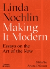 Image for Making it modern: essays on the art of the now