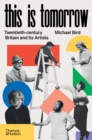 Image for This Is Tomorrow: Twentieth-Century Britain and Its Artists