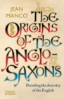 Image for The Origins of the Anglo-Saxons