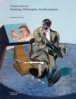 Image for Francis Bacon  : painting, philosophy, psychoanalysis