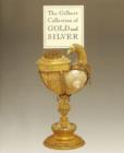 Image for The Gilbert Collection of Gold and Silver : Los Angeles County Museum of Art