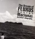 Image for The Dream of Fluxus : George Maciunas: An Artist&#39;s Biography