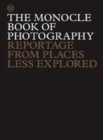 Image for The Monocle book of photography  : reportage from places less explored