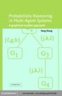 Image for Probabilistic reasoning in multi-agent systems: a graphical models approach