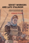 Image for Soviet workers and late Stalinism: Labour and the restoration of the Stalinist system after World War II