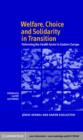 Image for Welfare, choice, and solidarity in transition: reforming the health sector in Eastern Europe