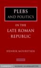 Image for Plebs and politics in the late Roman Republic