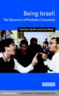 Image for Being Israeli: the dynamics of multiple citizenship