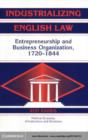 Image for Industrializing English law: entrepreneurship and business organization, 1720-1844