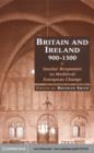 Image for Britain and Ireland, 900-1300: insular responses to medieval European change