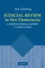Image for Judicial reviews in new democracies: constitutional courts in Asian cases