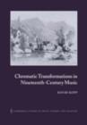 Image for Chromatic transformations in nineteenth-century music