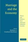 Image for Marriage and the economy: theory and evidence from advanced industrial societies