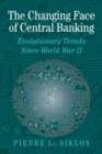 Image for The changing face of central banking: evolutionary trends since World War II