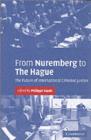 Image for From Nuremberg to The Hague: the future of international criminal justice