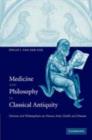 Image for Medicine and philosophy in classical antiquity: doctors and philosophers on nature, soul, health and disease