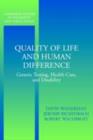 Image for Quality of life and human difference: genetic testing, health care, and disability