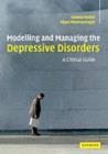 Image for Modelling and managing the depressive disorders: a clinical guide