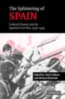 Image for The splintering of Spain: cultural history of the Spanish Civil War, 1936-1939