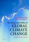 Image for The science and politics of global climate change: a guide to the debate