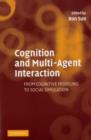 Image for Cognition and multi-agent interactions: from cognitive modeling to social simulation